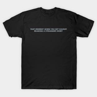 that moment- simple text T-Shirt